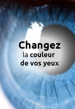 Changez la couleur de vos yeux